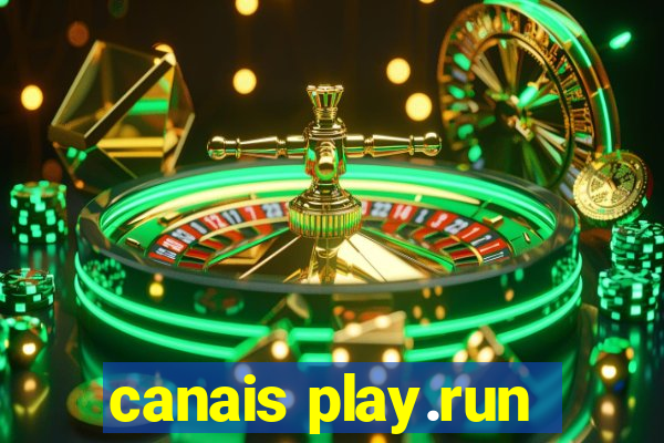 canais play.run